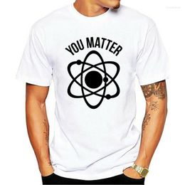 Men's T Shirts You Matter Funny Physics Nerd Humor Fashion Design Men Shirt Simple Casual Male Short Sleeve