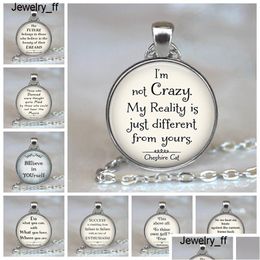 Pendant Necklaces Im Not Crazy Cheshire Pendants Quote Alice In Wonderland Handmade Necklace Glass Cabochon Jewelry Accessories Drop D Dhkjz