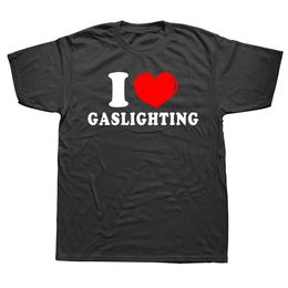 Mens TShirts Funny I Love Gaslighting T Shirts Graphic Cotton Streetwear Short Sleeve Birthday Gifts Summer Style Tshirt Clothing 230404