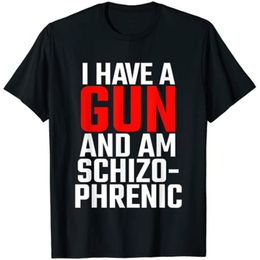 Mens TShirts I Have A Gun and Am Schizophrenic TShirt 230404