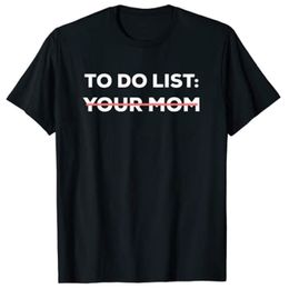 Womens TShirt Funny To Do List Your Mom Sarcasm Sarcastic Saying Men Women Tops 230404