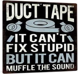 Funny Sarcastic Metal Sign Man Cave Bar Decor Duct Tape It Can039t Fix Stupid But It Can Muffle the Sound 12x8 Inches2822458