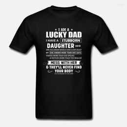 Men's T Shirts Men Funny Shirt Fashion Tshirt I Am A Lucky Dad Have Stubborn Daughter Women T-shirt