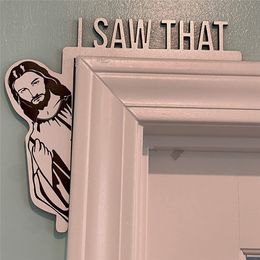 Home Decor Door Frame I Saw That Jesus Sign Corner Decoration for Living Room Bedroom Office Mirror Cabinet Furniture XBJK2304