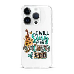 I Will Sing of The Godness Soft Shockproof Phone Cases For Iphone 13 14 15 Pro Plus Max Faith Phone Cover