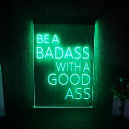 Be A Badass With A Good Ass LED Neon Signs Home Decor New Year Wall Wedding Bedroom 3D Night Light