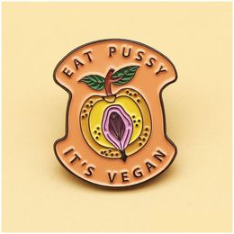 Cartoon Accessories Eat Pussy Its Vegan Enamel Pins And Cartoon Metal Brooch Men Women Fashion Jewellery Gifts Clothes Backpack Hat Lape Dh8Mk