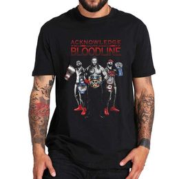Men's T-Shirts Acknowledge The Bloodline T Shirt Professional Wrestling 2022 New T-Shirt Unisex Novelty Tee Shirt 100% Cotton EU Size L230216
