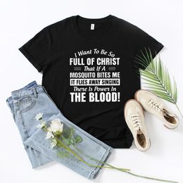 Women's T Shirts I Want To Be So Full Of Christ Print Funny Women T-shirts Summer Casual 90s Girls Tee Shirt Short Sleeve Harajuku Graphic