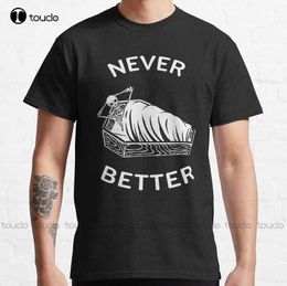 Men's T-Shirts Never Better Skeleton Classic TShirt Black Tee Shirts For Men Custom Aldult Teen Unisex Digital Printing Tee Shirt Xxs5Xl Z0220