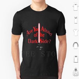 Men's T Shirts Afraid Of The Dark Side Shirt Men Cotton 6xl Horror Fantasy Mystery 90s Nostalgia Tv Show