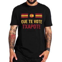 Men's T-Shirts Que Te Vote Txapote T Shirt Funny Spanish Meme Trend Retro Camiseta 100% Cotton Casual Unisex Soft Oversized T-shirt EU Size J230602