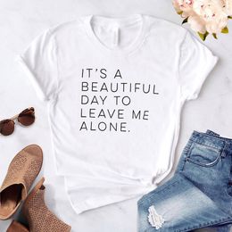 Women's T-Shirt Harajuku It's a Beautiful Day to Leave Me Alone Women t-shirt Casual Funny White tshirt For Lady Yong Girl Camisas Mujer 230603