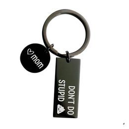 Key Rings Stainless Steel Dont Do Stupid Shit From Mom Black Keychain Love Pendant Jewelry Gift Drop Delivery Dhkv1