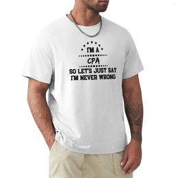 Men's Polos I'm A CPA So Never Wrong T-Shirt Tee Shirt Boys White T Shirts Man Men Workout
