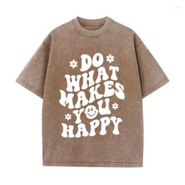 Men's T Shirts Do What Makes You Happy Letter Man T-Shirts Fashion Oversized Shirt Summer Washed Vintage Tshirt Luxury Goods Cotton Men Tops