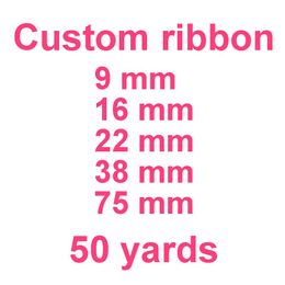 accessories 9mm 16mm 22mm 25mm 38mm 50mm 75mm Custom Ribbon 50 yards