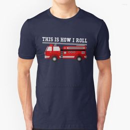 Men's T Shirts This Is How I Roll Fire Truck Sleeve Short Shirt Streetswear Harajuku Summer High Quality T-Shirt Tops