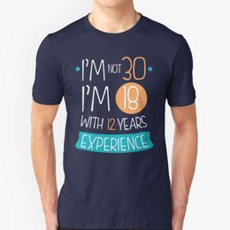 Men's T Shirts I'M Not 30 18 With 12 Years Experience ( 1990 ) T-Shirts Pure Cotton O-Neck Shirt Men 30Th Anniversary