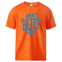 Men's T Shirts Don'T Trip Over What'S Behind You Tshirt Men Skin Friendly Cotton Tee Shirtsoft Breathable Clothing Classic Harajuku