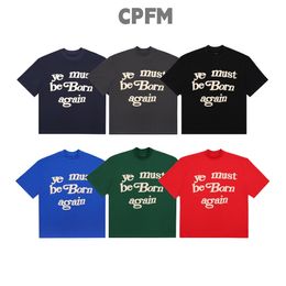 Mens T-Shirts 24ss Top Craftsmanship Mens TShirts Designers CPFM ye must be born again Lettering foam printing shirts High Street Trends tshirt mens tees 520668