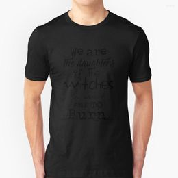 Men's T Shirts We Are The Daughters Of Witches You Weren'T Able To Burn. Funny Printed Men Shirt Summer Style Hip Hop Casual