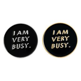 Pins Brooches I Am Very Busy Personality Letter Enamel Badge Buttons Brooch Denim Shirt Lapel Backpack Jewelry Gift For Friends Drop D Dhv1G