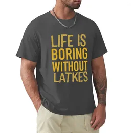 Men's Polos Life Is Boring Without Latkes. Funny Chanukah Gift T-Shirt Oversized Blouse T-shirts Man Short Sleeve Tee Men