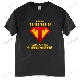 Men's T Shirts Cotton Tshirt Men Summer Tees I Am A Teacher What's Your Superpower T-Shirt Funny Top Mens