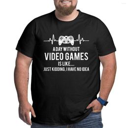 Men's T Shirts A Day Without Video Games Is Like Just Kidding Funny Gaming Gamer Gift Short Sleeve Big Tall Tee Shirt Oversized Clothes