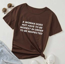 A Woman Does T Shirt Not Have To Be Modest In Order Respected T-shirt Feminist Women