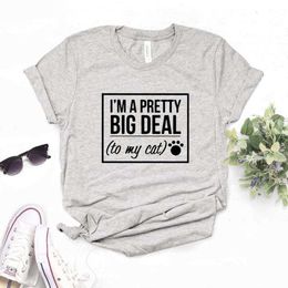 Im A Pretty Big Tee Deal To My Cat Women Tshirts Casual Funny T Shirt Lady Yong Girl