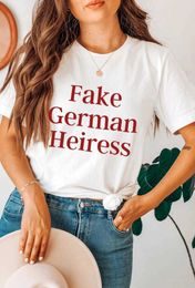 Fake German Heiress T-shirts Funny T Shirt Sarcastic Shirts Women Fashion Casual