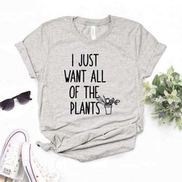 I Just Want All Tops Of Your Plants Women Casual Funny T Shirt For Yong Lady Girl Top