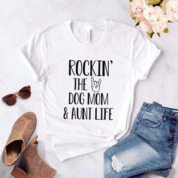 Rockin The Dog Mom Tops And Aunt Life Women Casual Funny T Shirt For Lady Girl Top Tee