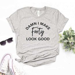 Damn I Make Womens T Shirt Forty T-shirt Look Good Print Women Casual Funny For Yong