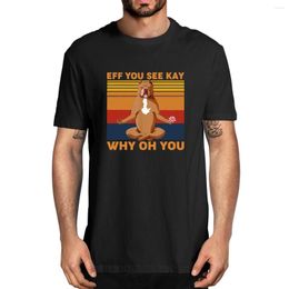 Men's T Shirts Eff You See Kay Why Oh Funny Pitbull Dog Yoga Vintage Cotton Summer Men's Novelty Oversized T-Shirt Women Casual Tee