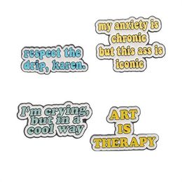 Quote Fun Enamel Pins Custom 'ART IS THERAPY 'Lapel Pin Shirt Bag 'Respect The Drip Karen 'Badge Jewellery Gift for Friends GC1702