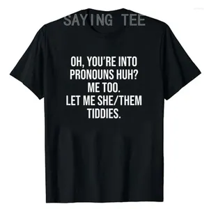 قمصان الرجال يا أنت في ضمائر هاه؟ أنا أيضًا دعها/لهم Tiddies T-Shirt Sarcastic قائلاً Tee Tops رسائل مطبوعة من ملابس الرسوم