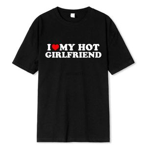 Men's T-Shirts Vintage Funny I Love My Hot Girlfriend Boyfriend T-Shirt Couple Graphic T Shirt Men Boyfriends Cotton Casual Sport Streetwear