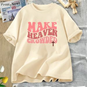 T-Shirts Make Heaven Crowded Tshirt Christian Jesus Tee Cotton Short Sleeve Faith T Shirt Bible Verse Religious Tee Shirt Female Clothes