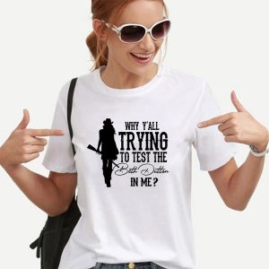 T-shirt Why Y'all Testing The Beth Dutton In Me T Shirt Tv Show Shirts Women Graphic Tee Short Sleeve Tshirts Beth Dutton Tshirt Tops