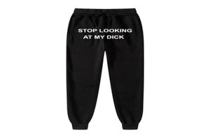 Homens Mulheres Joggers Sweat Pants Pare de olhar para o meu pau Sweatpants Hip Hop Imprimir Calças de cintura alta Streetwear Sweatpants Hippie Y12114031