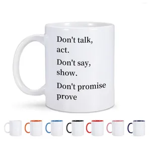 Tassen „Don't Talk Act.Don't Say Show.Don't Promise Prove“-Keramikbecher für Kaffee, Tee, Milch, Tasse für Kollegen, Manager, Chef, inspirierendes Geschenk