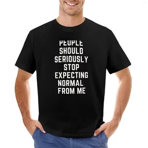 Men's Tank Tops People Should Seriously Stop Expecting Normal From Me T-Shirt Cute Blanks Mens T Shirt