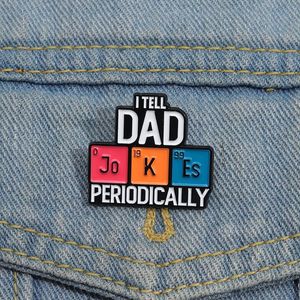 Dico a papà periodicamente smalto Elementi spille Tavola periodica Spille Distintivo da bavero Zaino Abbigliamento Gioielli Accessori Spilla regalo