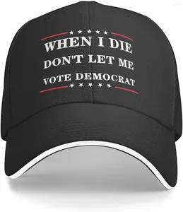 Ball Caps When I DIE Don't LET ME Vote Democrat Hat For Mens Womens Baseball Adjustable Outdoor Logo Cap Black Trucker