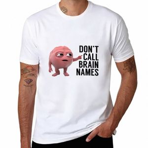 new D't Call Brain Names T-Shirt plain t-shirt quick-drying t-shirt men clothing y2Nw#