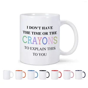 Mugs Funny Sarcastic Coffee Mug I Don't Have The Time Or Crayons To Explain This You 11Oz Ceramic Cups Gifts