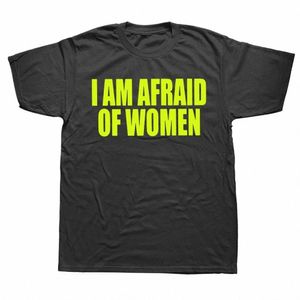 i Am Afraid Of Women T Shirt Men Fi T-shirt Cott Tshirt Funny Letter Tops Tee Women Tshirt Boy Tees Gifts Camiseta Summer 42YM#